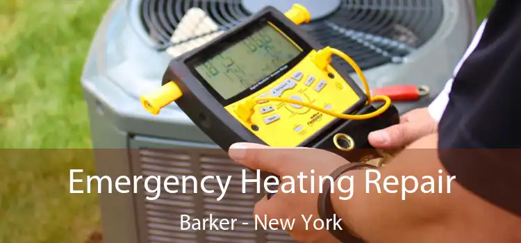 Emergency Heating Repair Barker - New York