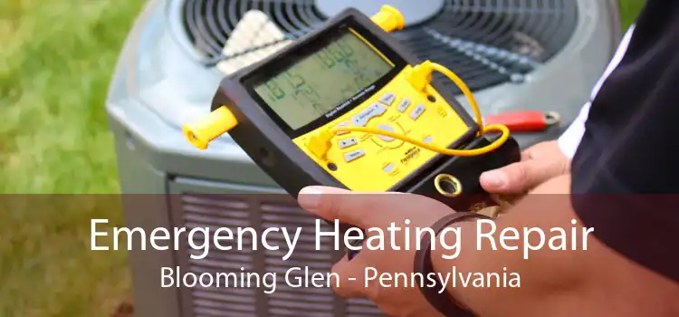 Emergency Heating Repair Blooming Glen - Pennsylvania