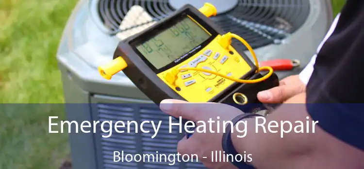 Emergency Heating Repair Bloomington - Illinois