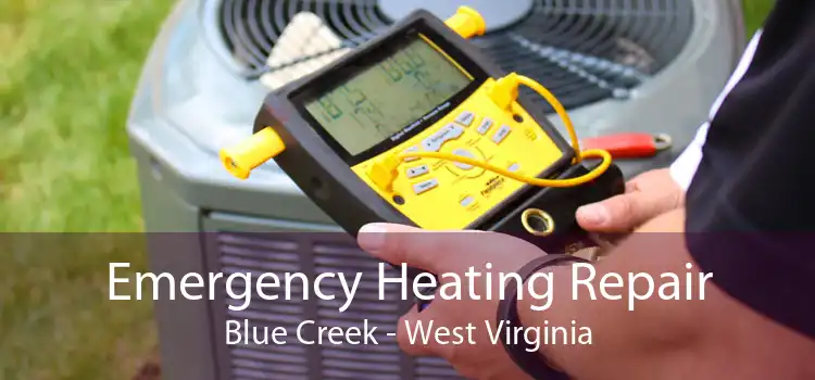 Emergency Heating Repair Blue Creek - West Virginia