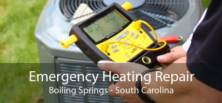 Emergency Heating Repair Boiling Springs - South Carolina