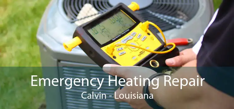 Emergency Heating Repair Calvin - Louisiana