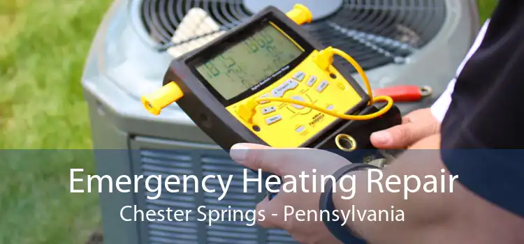 Emergency Heating Repair Chester Springs - Pennsylvania