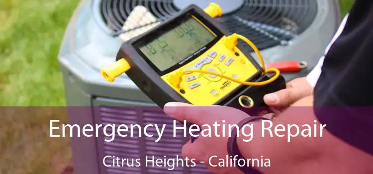 Emergency Heating Repair Citrus Heights - California