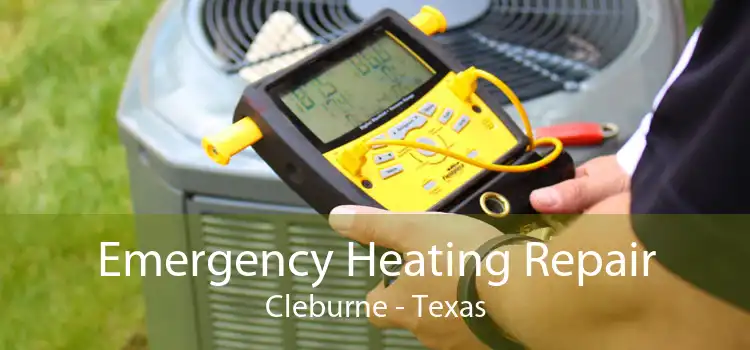 Emergency Heating Repair Cleburne - Texas