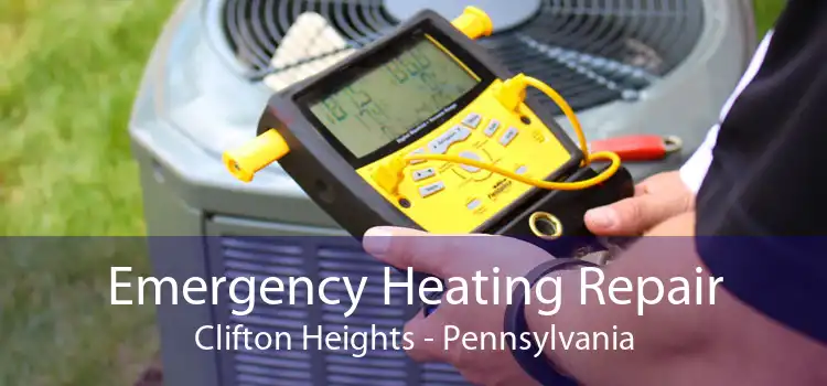 Emergency Heating Repair Clifton Heights - Pennsylvania