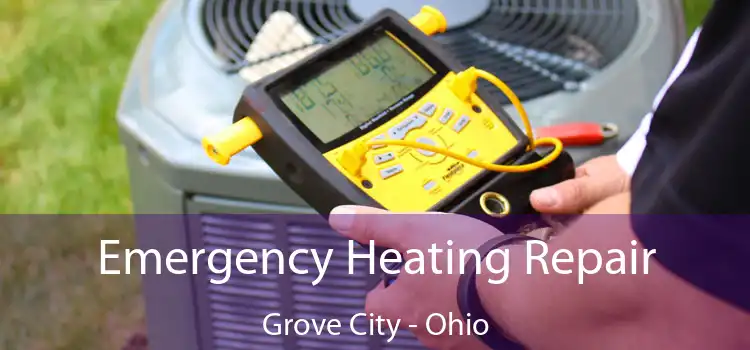 Emergency Heating Repair Grove City - Ohio