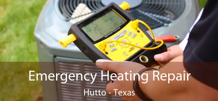 Emergency Heating Repair Hutto - Texas