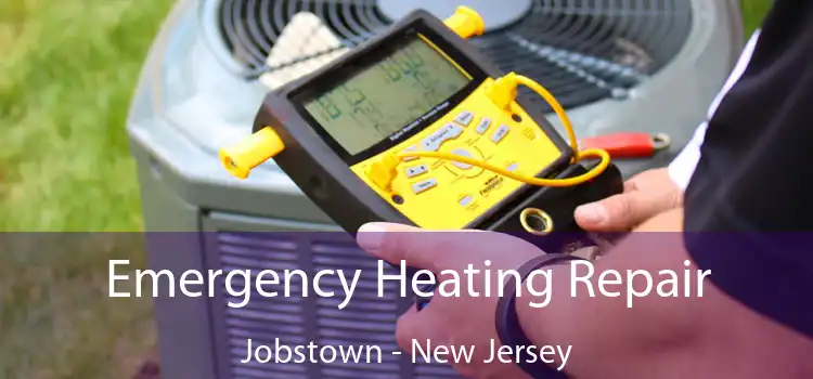 Emergency Heating Repair Jobstown - New Jersey