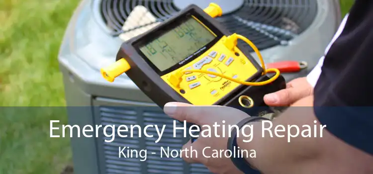 Emergency Heating Repair King - North Carolina
