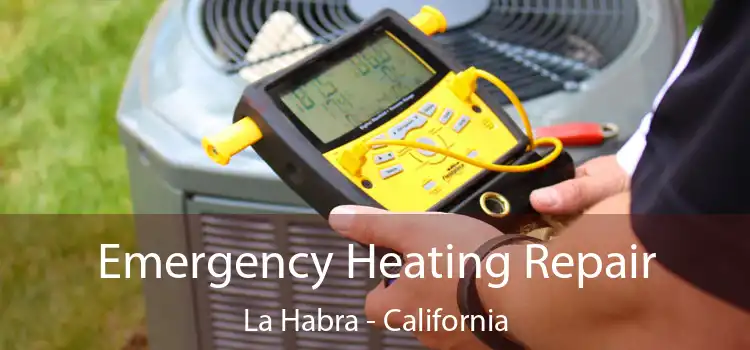 Emergency Heating Repair La Habra - California