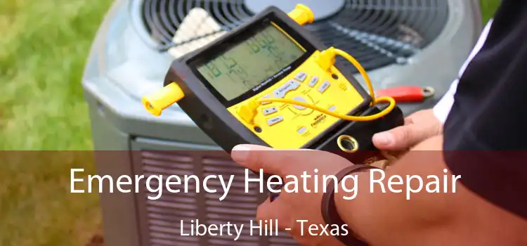 Emergency Heating Repair Liberty Hill - Texas