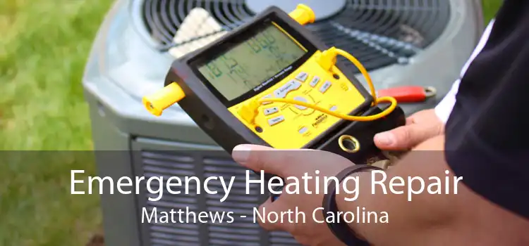 Emergency Heating Repair Matthews - North Carolina