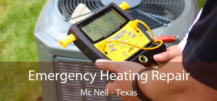 Emergency Heating Repair Mc Neil - Texas