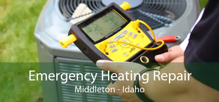 Emergency Heating Repair Middleton - Idaho