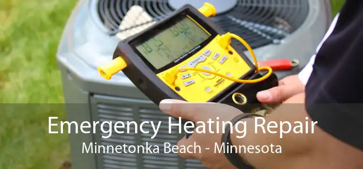 Emergency Heating Repair Minnetonka Beach - Minnesota
