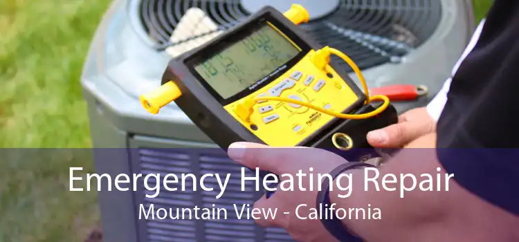 Emergency Heating Repair Mountain View - California