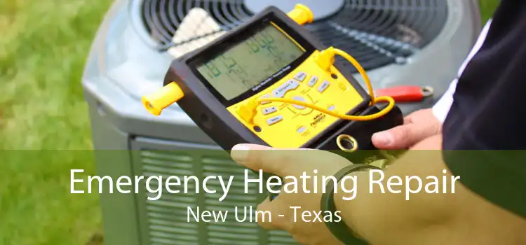 Emergency Heating Repair New Ulm - Texas