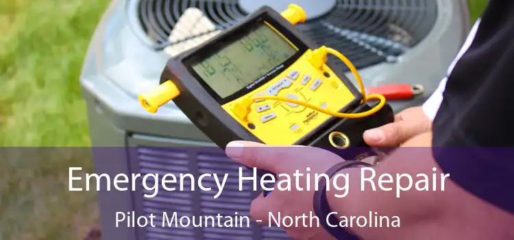 Emergency Heating Repair Pilot Mountain - North Carolina