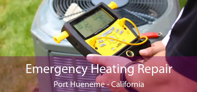 Emergency Heating Repair Port Hueneme - California