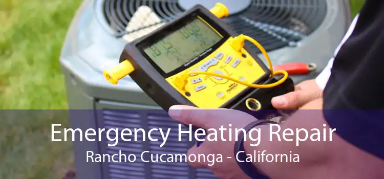 Emergency Heating Repair Rancho Cucamonga - California