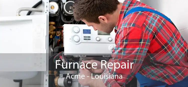 Furnace Repair Acme - Louisiana