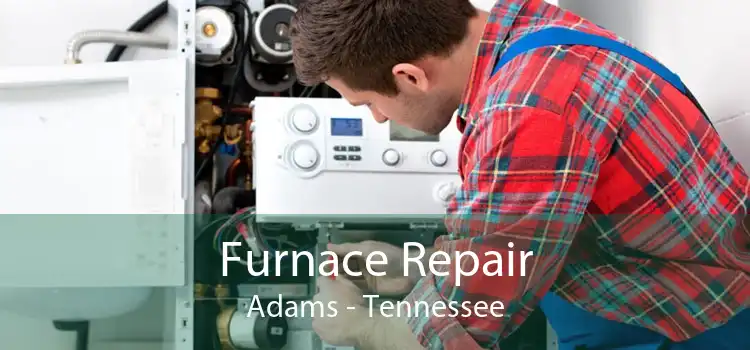 Furnace Repair Adams - Tennessee