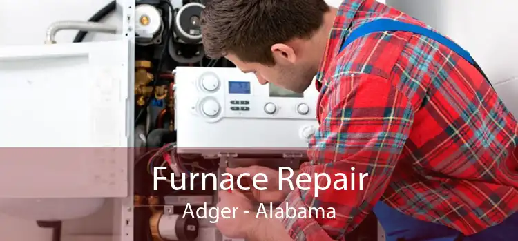 Furnace Repair Adger - Alabama
