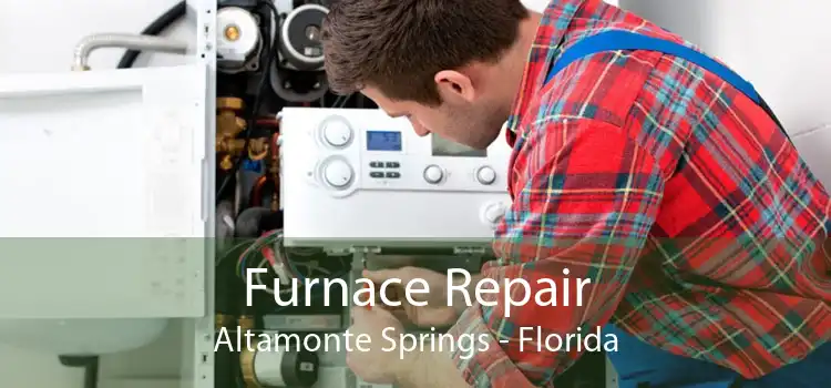 Furnace Repair Altamonte Springs - Florida
