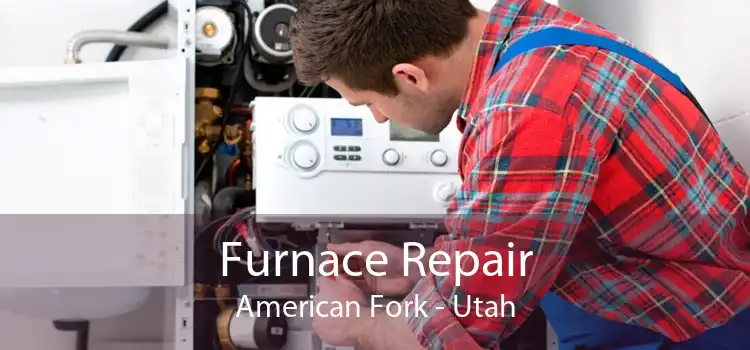 Furnace Repair American Fork - Utah
