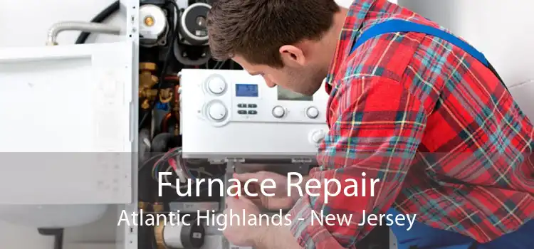 Furnace Repair Atlantic Highlands - New Jersey