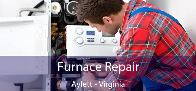 Furnace Repair Aylett - Virginia