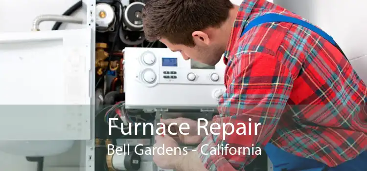 Furnace Repair Bell Gardens - California