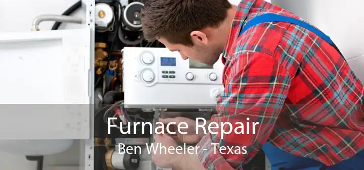 Furnace Repair Ben Wheeler - Texas