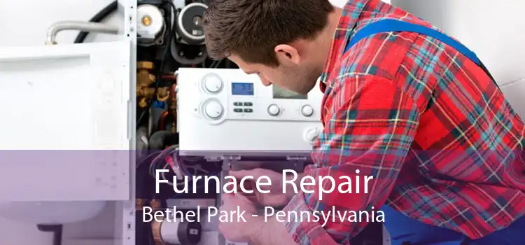 Furnace Repair Bethel Park - Pennsylvania