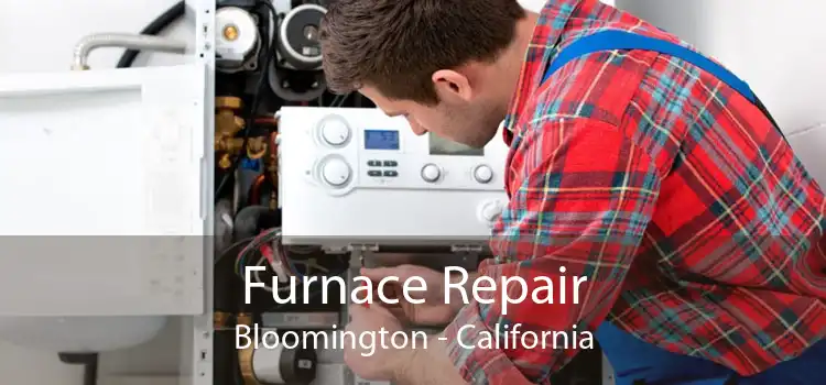 Furnace Repair Bloomington - California
