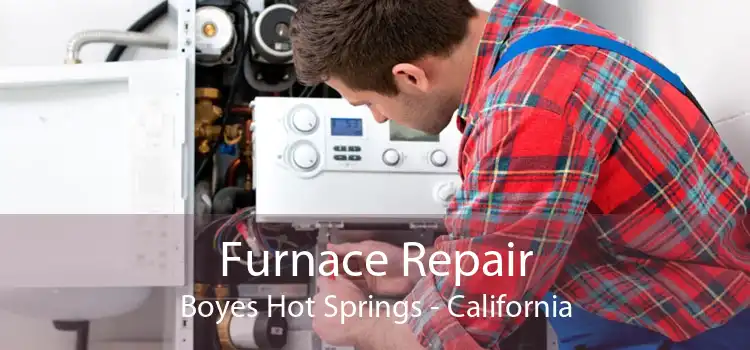 Furnace Repair Boyes Hot Springs - California