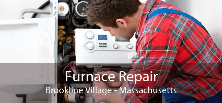 Furnace Repair Brookline Village - Massachusetts
