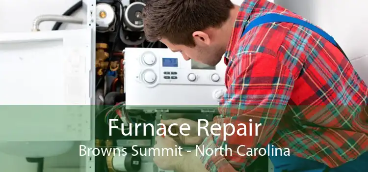 Furnace Repair Browns Summit - North Carolina