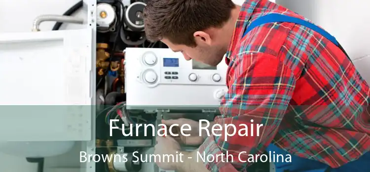 Furnace Repair Browns Summit - North Carolina