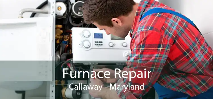 Furnace Repair Callaway - Maryland