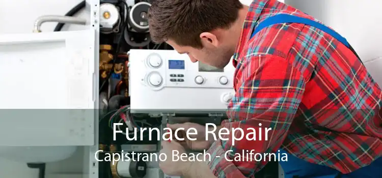 Furnace Repair Capistrano Beach - California