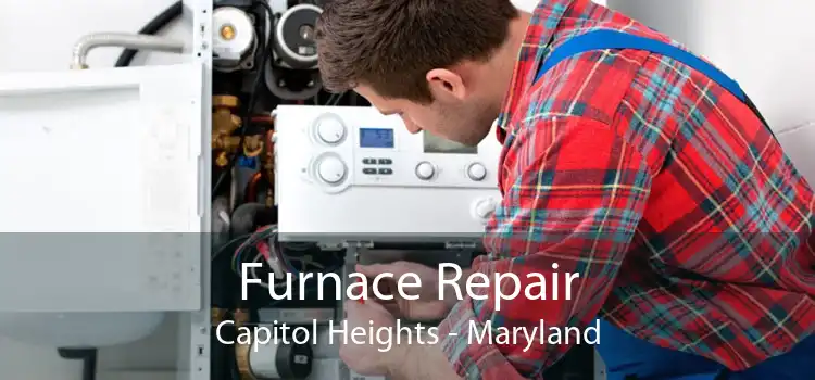 Furnace Repair Capitol Heights - Maryland