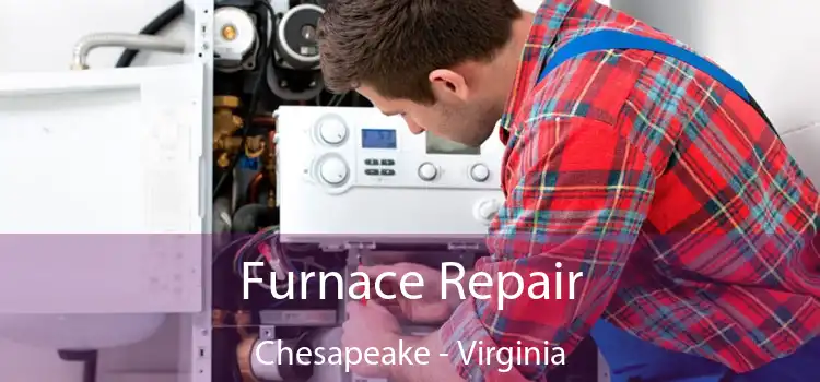 Furnace Repair Chesapeake - Virginia