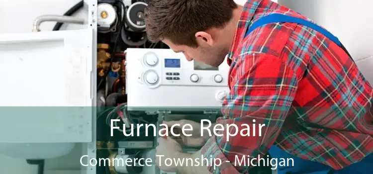 Furnace Repair Commerce Township - Michigan