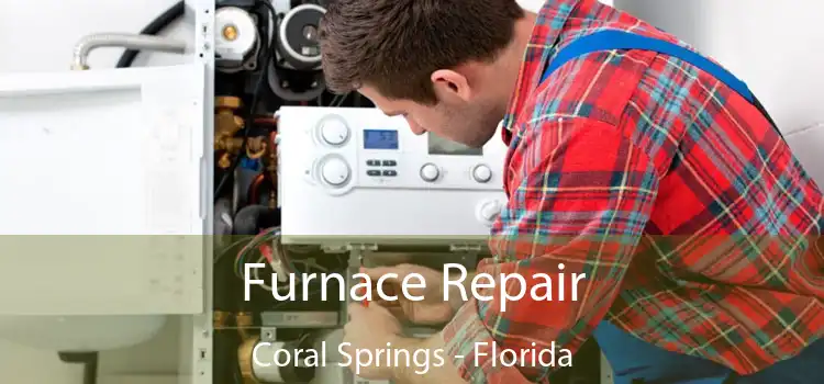 Furnace Repair Coral Springs - Florida