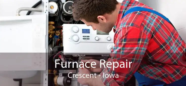 Furnace Repair Crescent - Iowa