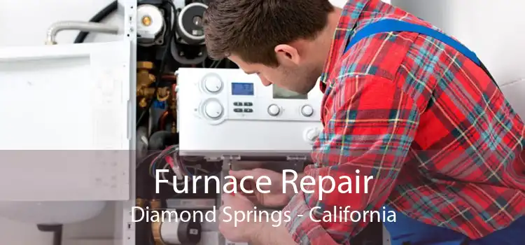 Furnace Repair Diamond Springs - California