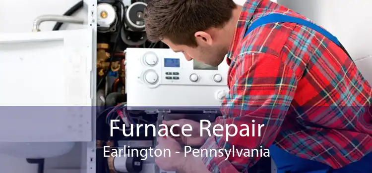 Furnace Repair Earlington - Pennsylvania