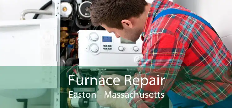Furnace Repair Easton - Massachusetts